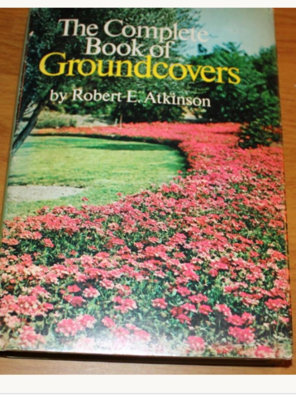 The Complete Book of Groundcovers Robert Atkinson 1970 Gardening Outdoor Plants